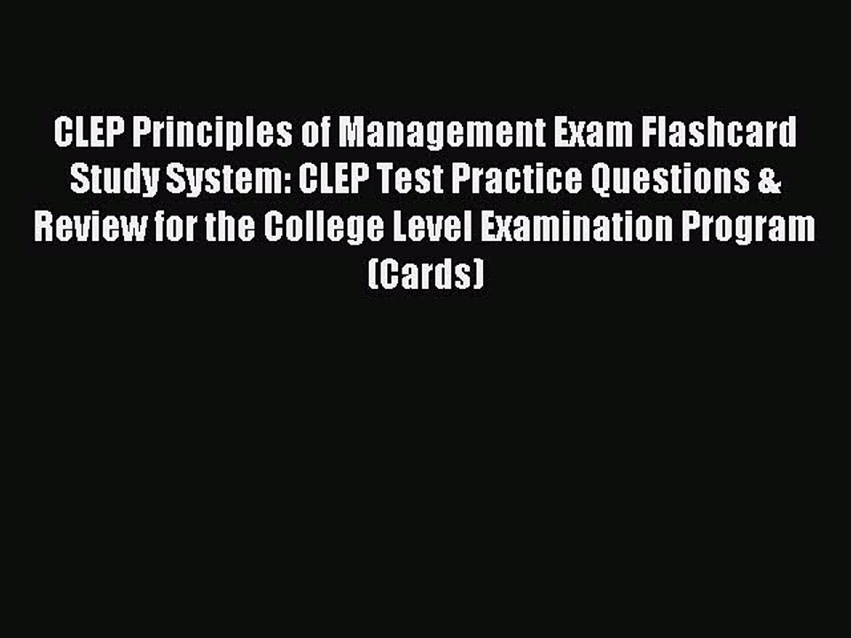 Read CLEP Principles of Management Exam Flashcard Study System: CLEP Test Practice Questions