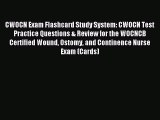 Read CWOCN Exam Flashcard Study System: CWOCN Test Practice Questions & Review for the WOCNCB