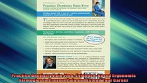 Free PDF Downlaod  Practice Dentistry PainFree Evidencebased Ergonomic Strategies to Prevent Pain and READ ONLINE