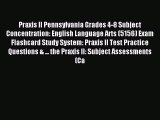 Read Praxis II Pennsylvania Grades 4-8 Subject Concentration: English Language Arts (5156)