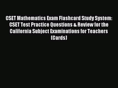 Read CSET Mathematics Exam Flashcard Study System: CSET Test Practice Questions & Review for