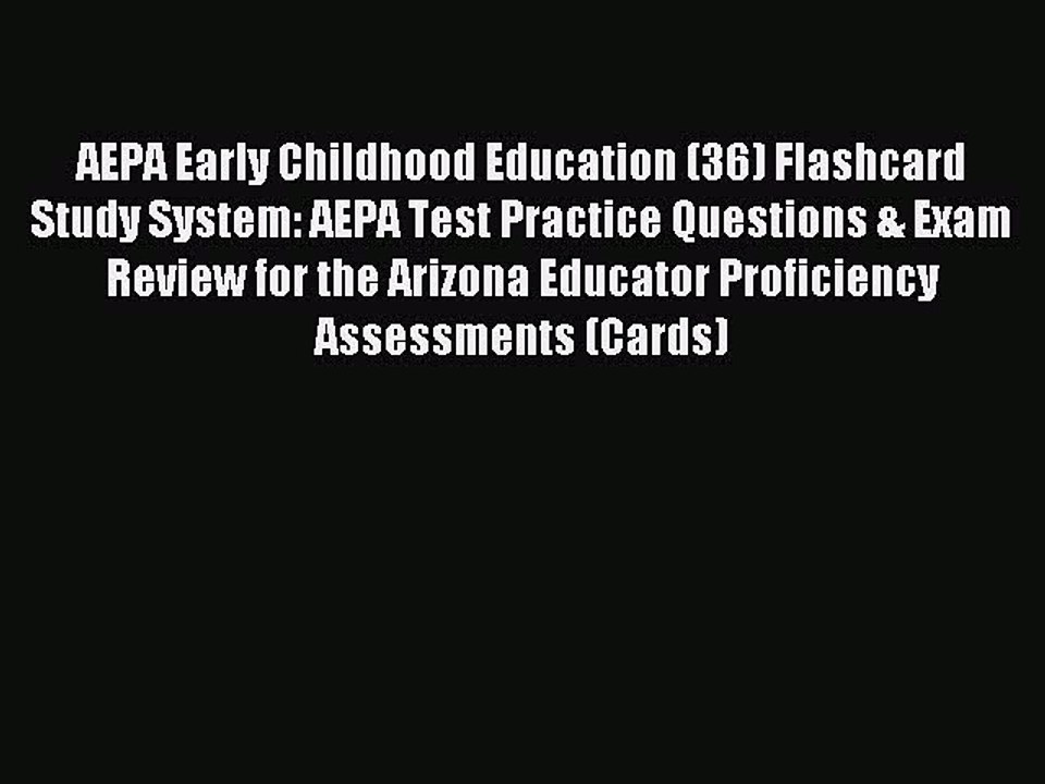 Read AEPA Early Childhood Education (36) Flashcard Study System: AEPA Test Practice Questions