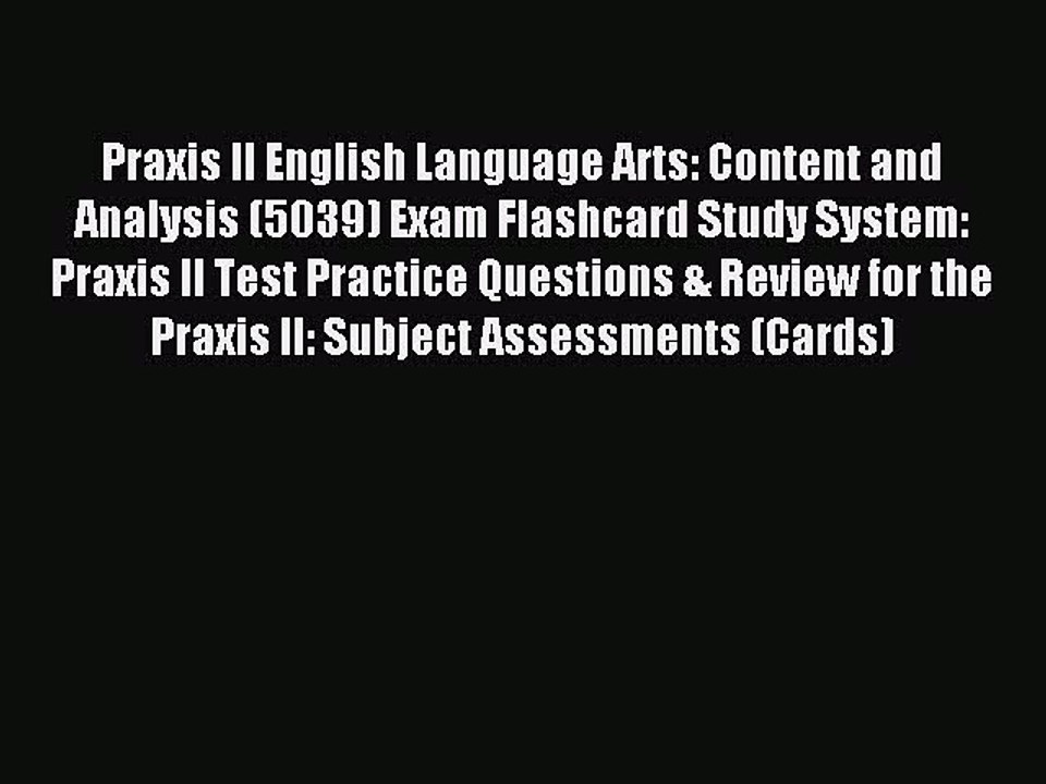 Download Praxis II English Language Arts: Content and Analysis (5039) Exam Flashcard Study