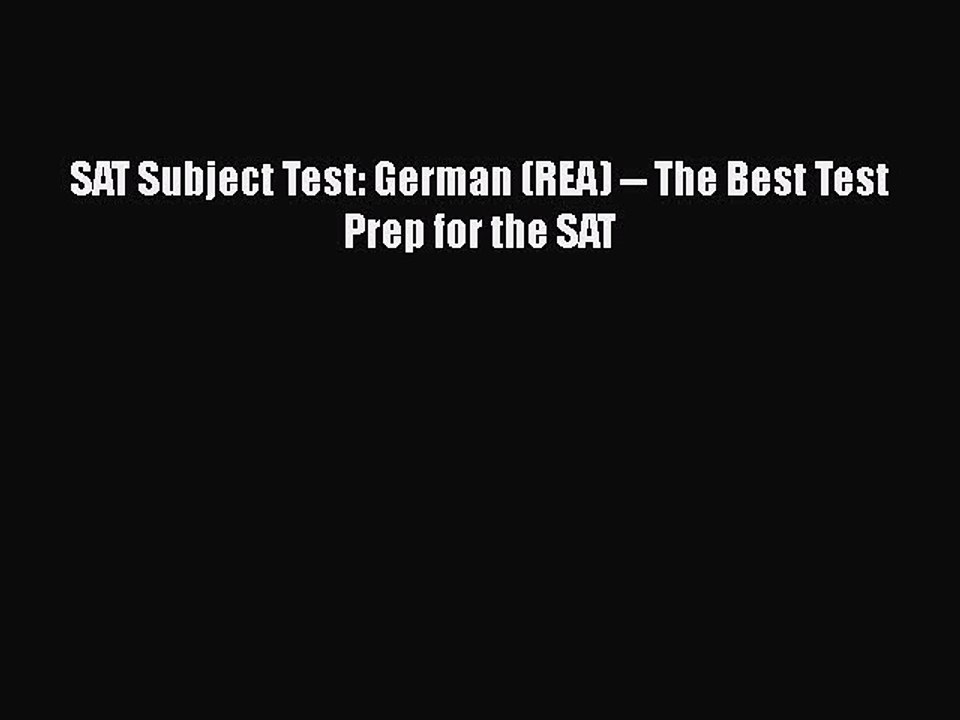 Read SAT Subject Test: German (REA) -- The Best Test Prep for the SAT Ebook Free