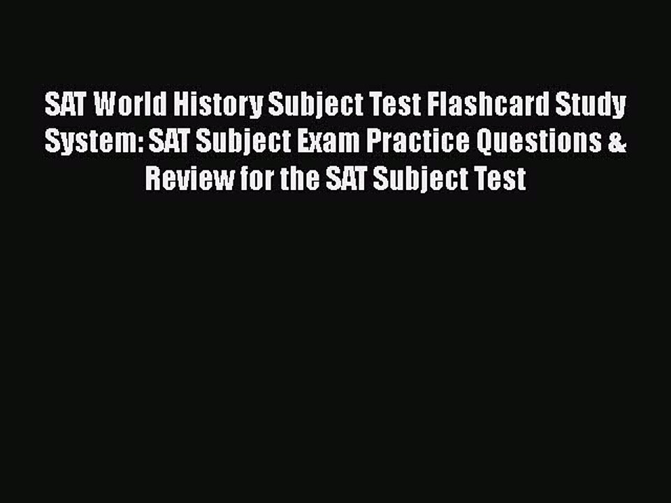 Read SAT World History Subject Test Flashcard Study System: SAT Subject Exam Practice Questions