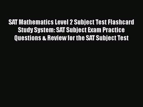 Read SAT Mathematics Level 2 Subject Test Flashcard Study System: SAT Subject Exam Practice