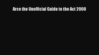Read Arco the Unofficial Guide to the Act 2000 Ebook Free
