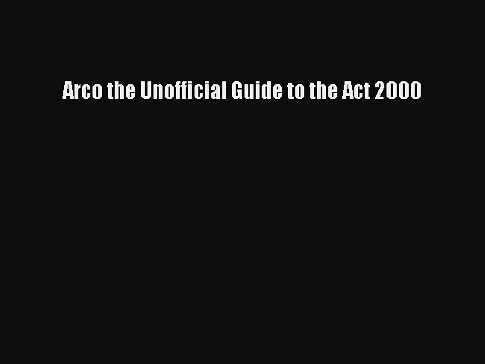 Read Arco the Unofficial Guide to the Act 2000 Ebook Free
