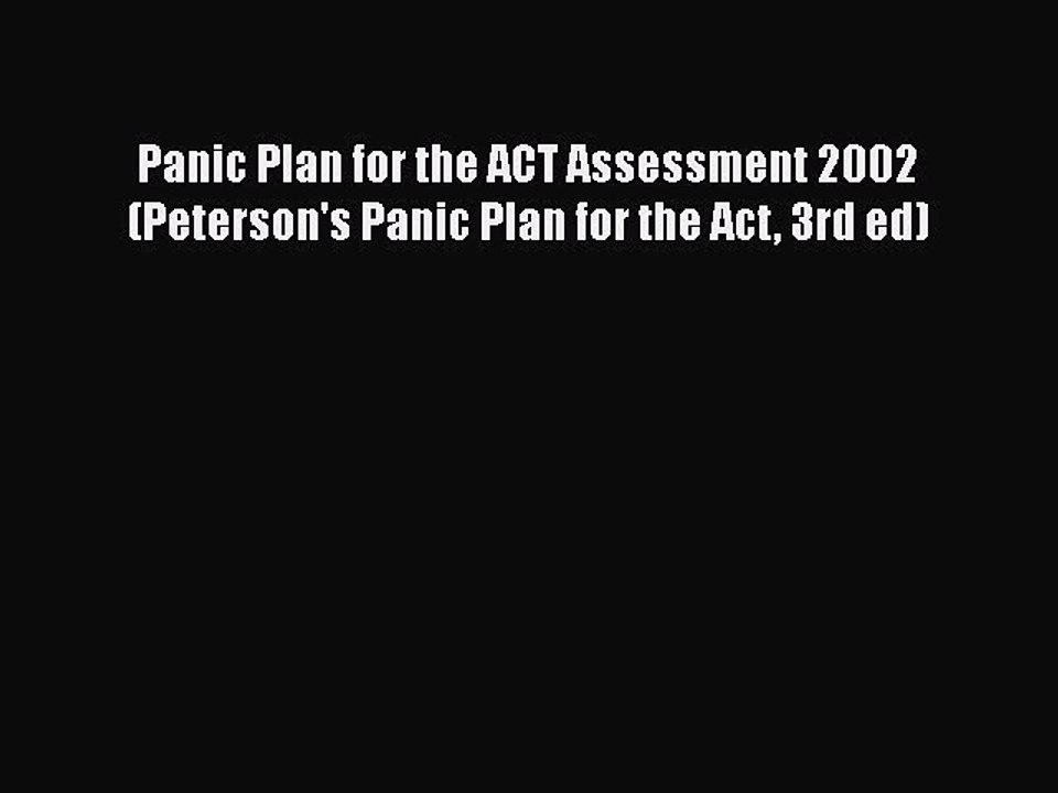 Read Panic Plan for the ACT Assessment 2002 (Peterson's Panic Plan for the Act 3rd ed) Ebook