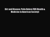 Download Book Dirt and Disease: Polio Before FDR (Health & Medicine in American Society) ebook