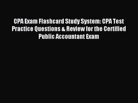 Read CPA Exam Flashcard Study System: CPA Test Practice Questions & Review for the Certified