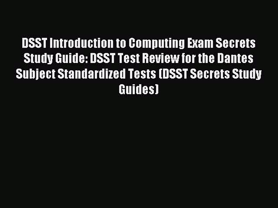 Read DSST Introduction to Computing Exam Secrets Study Guide: DSST Test Review for the Dantes