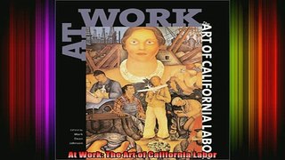 DOWNLOAD FREE Ebooks  At Work The Art of California Labor Full Ebook Online Free