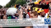Euro 2016: Supporters allemands et nord-irlandais font le show à Paris