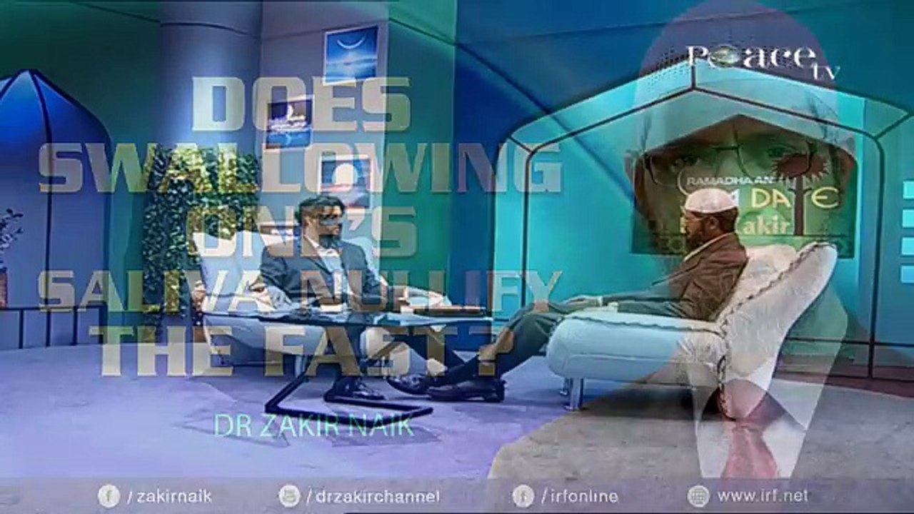 DOES SWALLOWING ONE'S SALIVA NULLIFY THE FAST- DR ZAKIR NAIK