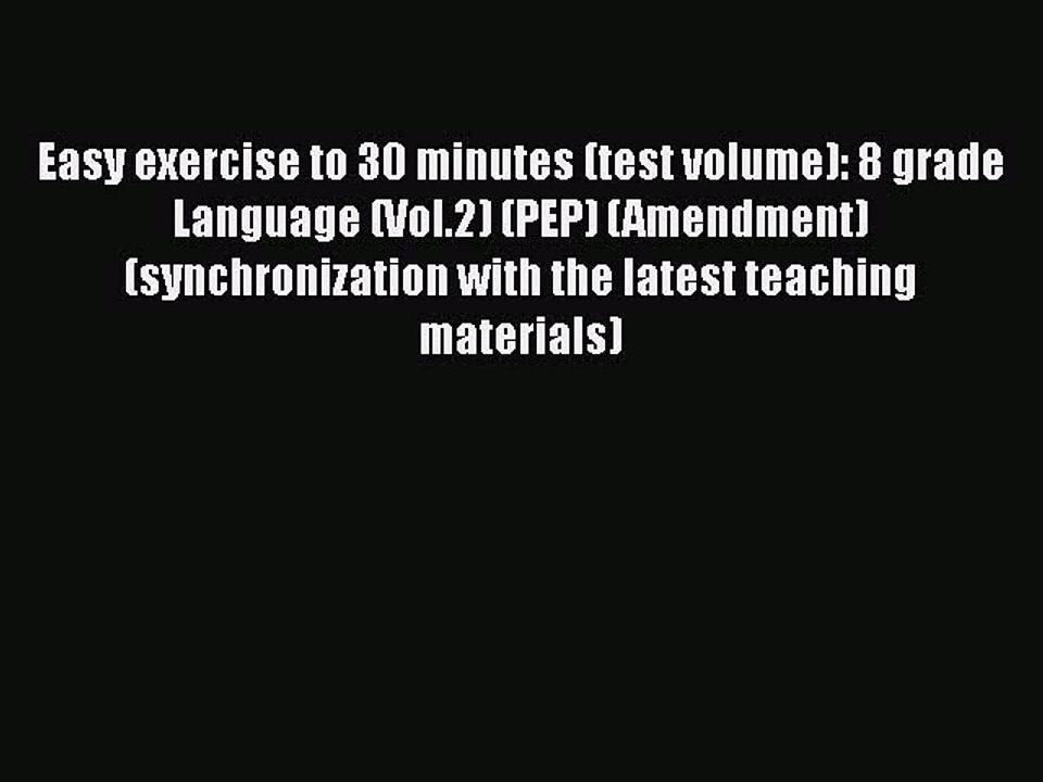 Read Easy exercise to 30 minutes (test volume): 8 grade Language (Vol.2) (PEP) (Amendment)