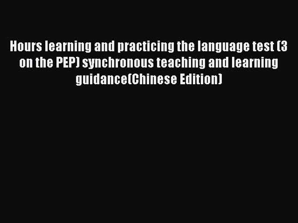 Read Hours learning and practicing the language test (3 on the PEP) synchronous teaching and