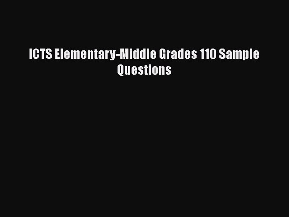 Download ICTS Elementary-Middle Grades 110 Sample Questions Ebook Free