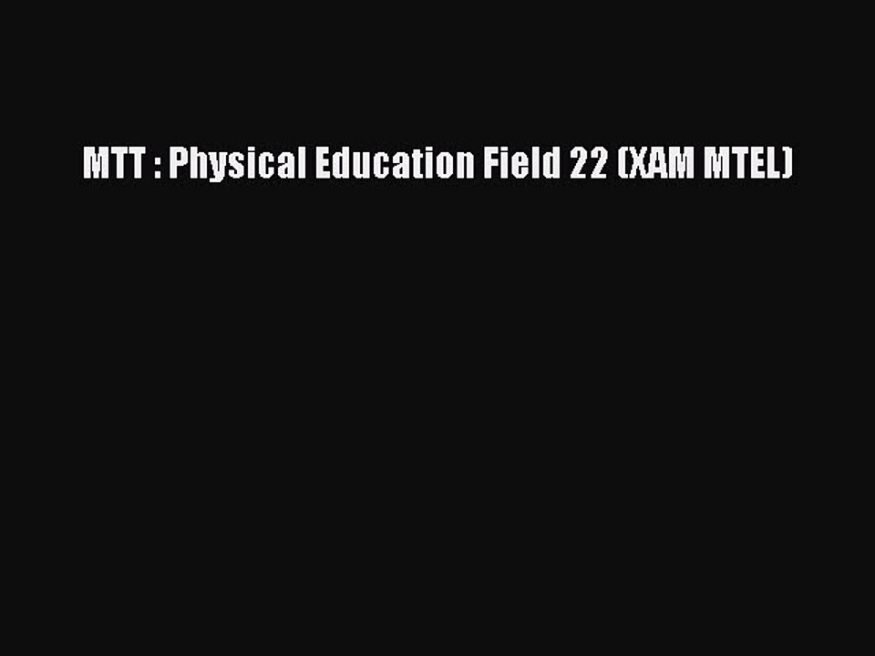 Read MTT : Physical Education Field 22 (XAM MTEL) Ebook Free