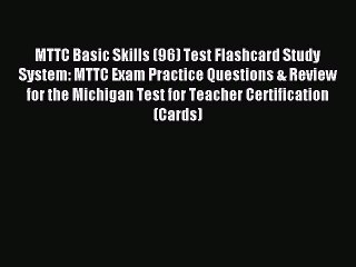 Read MTTC Basic Skills (96) Test Flashcard Study System: MTTC Exam Practice Questions & Review