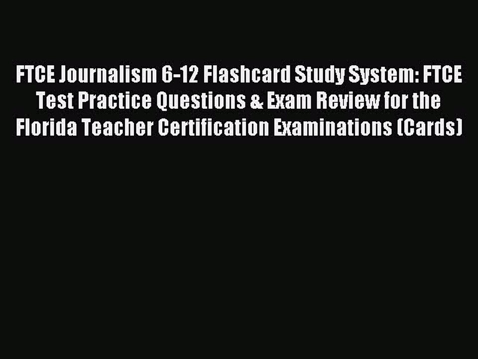 Read FTCE Journalism 6-12 Flashcard Study System: FTCE Test Practice Questions & Exam Review