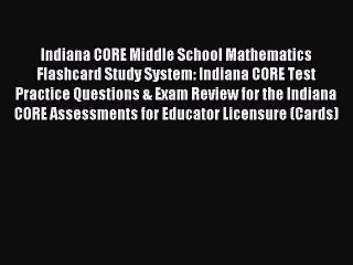 Read Indiana CORE Middle School Mathematics Flashcard Study System: Indiana CORE Test Practice
