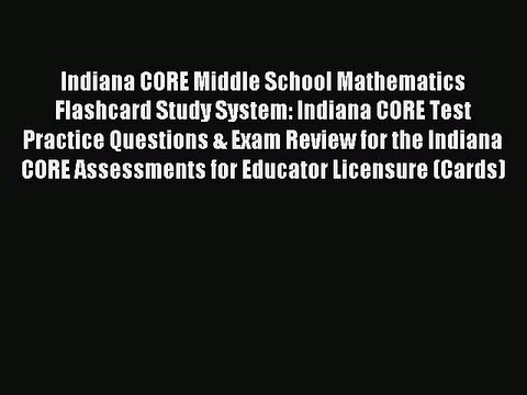 Read Indiana CORE Middle School Mathematics Flashcard Study System: Indiana CORE Test Practice