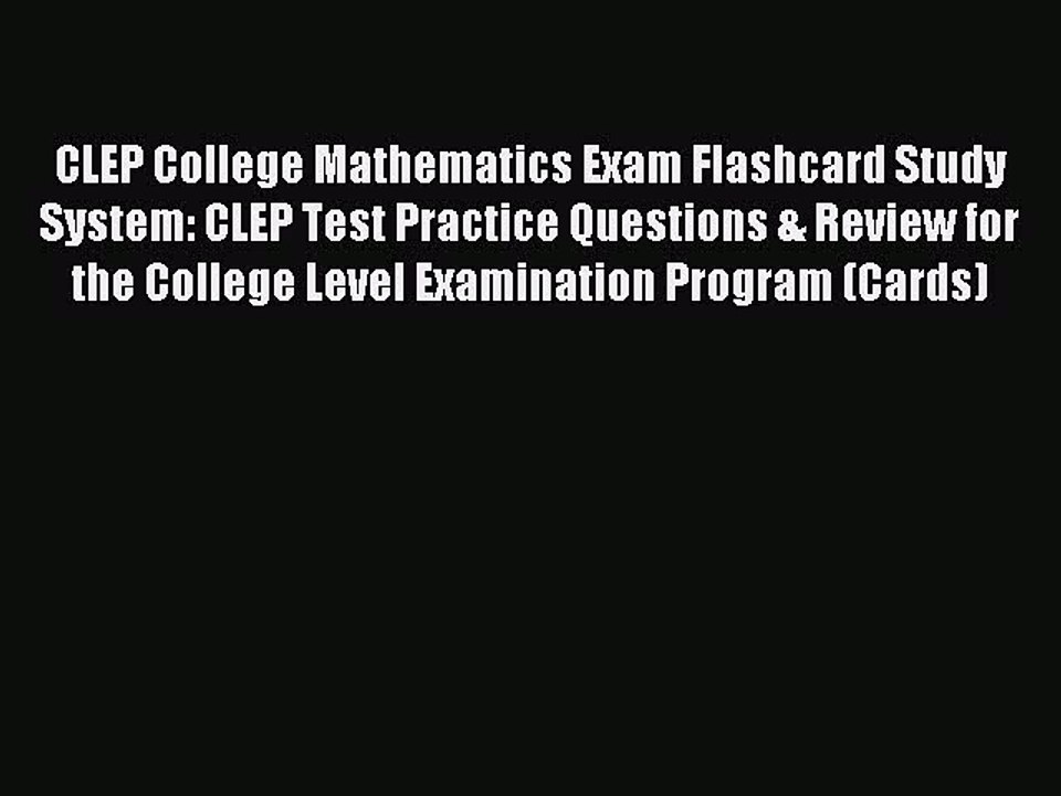 Read CLEP College Mathematics Exam Flashcard Study System: CLEP Test Practice Questions & Review