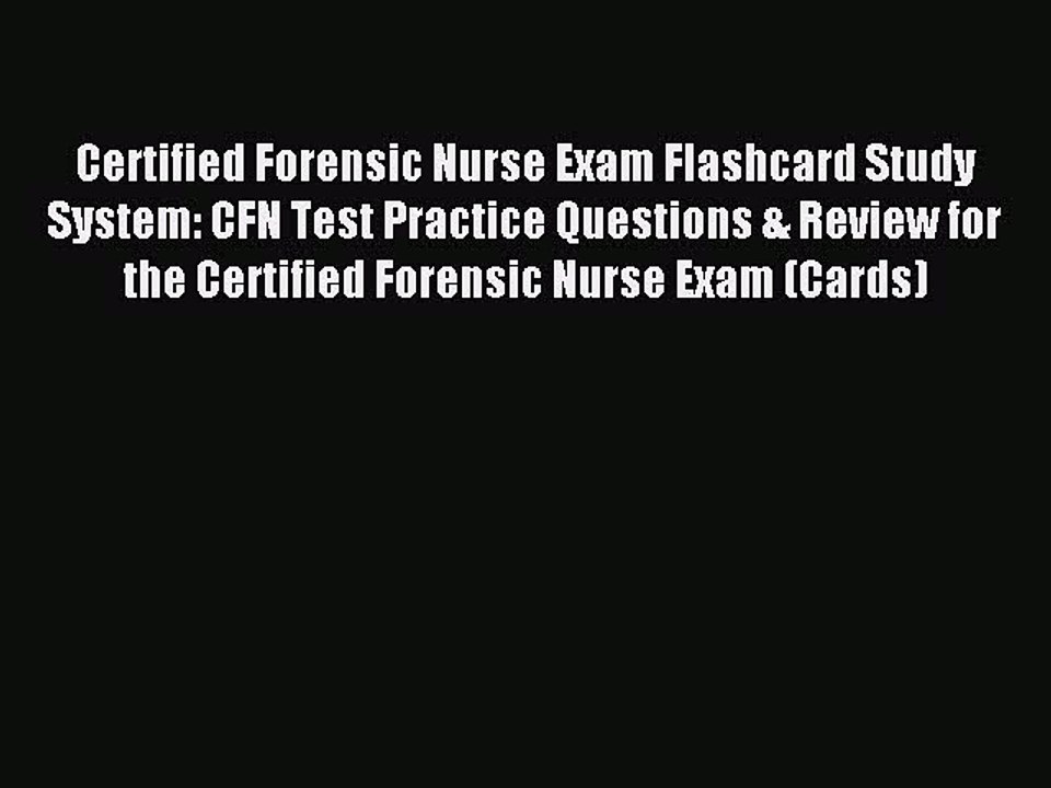 Download Certified Forensic Nurse Exam Flashcard Study System: CFN Test Practice Questions