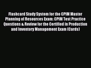Read Flashcard Study System for the CPIM Master Planning of Resources Exam: CPIM Test Practice