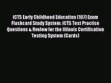 Read ICTS Early Childhood Education (107) Exam Flashcard Study System: ICTS Test Practice Questions