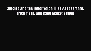 Download Suicide and the Inner Voice: Risk Assessment Treatment and Case Management  E-Book