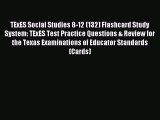 Read TExES Social Studies 8-12 (132) Flashcard Study System: TExES Test Practice Questions