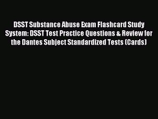 Read DSST Substance Abuse Exam Flashcard Study System: DSST Test Practice Questions & Review