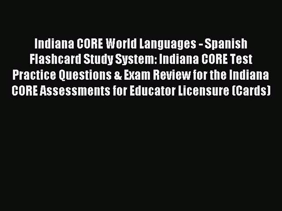 Read Indiana CORE World Languages - Spanish Flashcard Study System: Indiana CORE Test Practice
