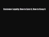 Read Customer Loyalty: How to Earn It How to Keep It PDF Online