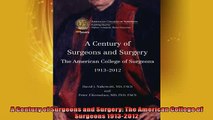 READ book  A Century of Surgeons and Surgery The American College of Surgeons 19132012  FREE BOOOK ONLINE