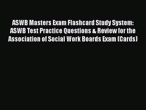 Read ASWB Masters Exam Flashcard Study System: ASWB Test Practice Questions & Review for the