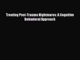 PDF Treating Post-Trauma Nightmares: A Cognitive Behavioral Approach  Read Online