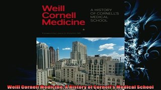 READ book  Weill Cornell Medicine A History of Cornells Medical School  BOOK ONLINE