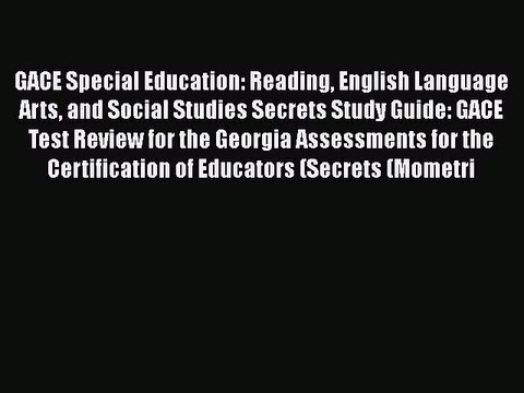 Read GACE Special Education: Reading English Language Arts and Social Studies Secrets Study
