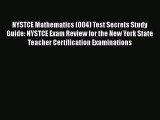 Read NYSTCE Mathematics (004) Test Secrets Study Guide: NYSTCE Exam Review for the New York