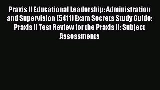 Read Praxis II Educational Leadership: Administration and Supervision (5411) Exam Secrets Study