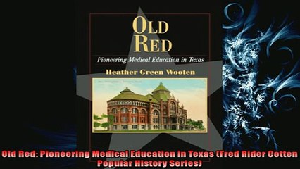 FREE DOWNLOAD  Old Red Pioneering Medical Education in Texas Fred Rider Cotten Popular History Series  DOWNLOAD ONLINE