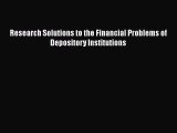 Read Research Solutions to the Financial Problems of Depository Institutions Ebook Free