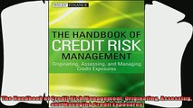 complete  The Handbook of Credit Risk Management Originating Assessing and Managing Credit