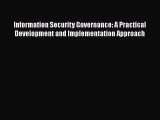 Read Information Security Governance: A Practical Development and Implementation Approach Ebook