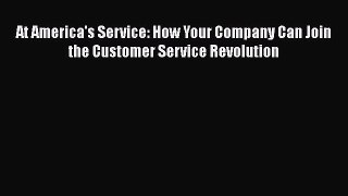Read At America's Service: How Your Company Can Join the Customer Service Revolution Ebook