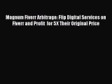 Read Magnum Fiverr Arbitrage: Flip Digital Services on Fiverr and Profit  for 5X Their Original