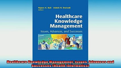 Free PDF Downlaod  Healthcare Knowledge Management Issues Advances and Successes Health Informatics  FREE BOOOK ONLINE